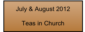 July & August 2012

Teas in Church