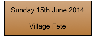 Sunday 15th June 2014

Village Fete