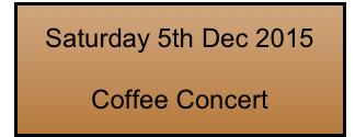 Saturday 5th Dec 2015

Coffee Concert