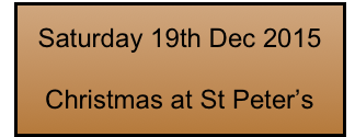 Saturday 19th Dec 2015

Christmas at St Peter’s