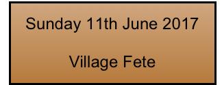 Sunday 11th June 2017 

Village Fete